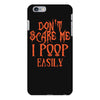 don't scare me i poop easily iPhone 6 Plus/6s Plus Case