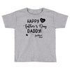 Happy First Father's Day Daddy Toddler T-shirt