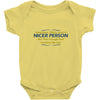 nicer person Baby Onesie