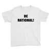 be rational (2) Youth Tee