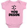 you deside Baby Onesie