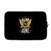 All Men Are Created Equal But Only The Best Are Born In June Laptop sleeve