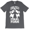 this isn't even my final form2 T-Shirt