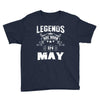 Legends Are Born In May Youth Tee