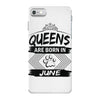 Queens Are Born In June iPhone 7 Case