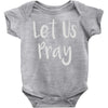 let us pray Baby Onesie