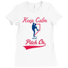 keep calm and pitch on Ladies Fitted T-Shirt
