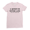 a queen is never late Ladies Fitted T-Shirt