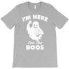 im here for the boos T-Shirt