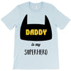 daddy is my superhero T-Shirt