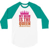 My Mom Is The Queen That Makes Me The Princess 3/4 Sleeve Shirt