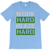 work hard blaze hard T-Shirt