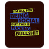 im all for being social but this is fucking bullshit Mousepad