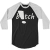 b!tch 3/4 Sleeve Shirt