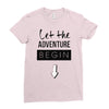let the adventure begin Ladies Fitted T-Shirt