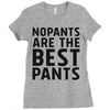 no pants are the best pants Ladies Fitted T-Shirt