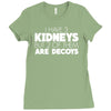 i have 3 kidneys and 2 of them are decoys Ladies Fitted T-Shirt