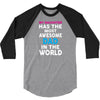 My Daughter Has The Most Awesome Dad In The World 3/4 Sleeve Shirt