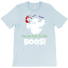 i,m just here for the boos! T-Shirt
