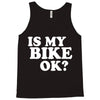 is my bike ok Tank Top