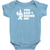 you don't gnome me Baby Bodysuit