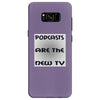 podcasts are the new tv Samsung Galaxy S8