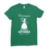 Princesses Are Born in September Yes I'm a Princess Ladies Fitted T-Shirt