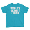 world's okayest friend Youth Tee