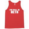 i'm still in beta computers programmer Tank Top