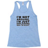 i'm not arguing Racerback Tank