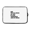 no. you're wrong Laptop sleeve