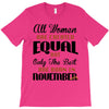 all women are created equal but only the best are born in november T-Shirt