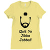 quit yo jibba jabba Ladies Fitted T-Shirt