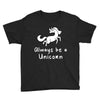 Always Be a Unicorn Youth Tee