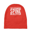 i've seen more spine in jellyfish Baby Beanies