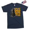 Coolest Dad Ever Next to Darth Vader of Course Exclusive T-shirt