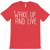 wake up and live T-Shirt