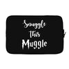 Snuggle this Muggle Laptop sleeve