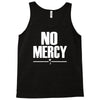 no mercy Tank Top