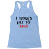 I Would  Like To Rage Racerback Tank