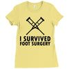I Survived Foot Surgery Ladies Fitted T-Shirt