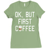 ok, but first coffee Ladies Fitted T-Shirt