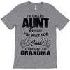 I'm Called Aunt Because I'm Way Too Cool To Be Called Grandma T-Shirt