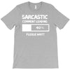 sarcastic comment loading please wait funny cool humour T-Shirt