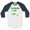 im drunk 3/4 Sleeve Shirt