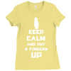 Keep Calm And Put 3 Fingers Up Ladies Fitted T-Shirt