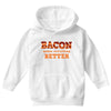 bacon makes everything better Youth Hoodie
