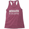 medicated for your protection (2) Racerback Tank