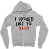 I Would  Like To Rage Zipper Hoodie