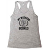 my weekend is all booked Racerback Tank